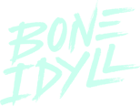 Bone Idyll
